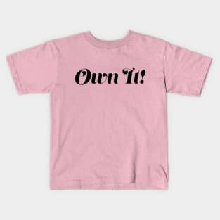 Own It Kids T-Shirt